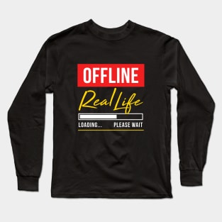 Offline - Real Life Loading  Please wait Long Sleeve T-Shirt